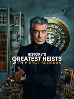 《History&amp;amp;#39;s Greatest Heists with Pierce Brosnan Season 1》